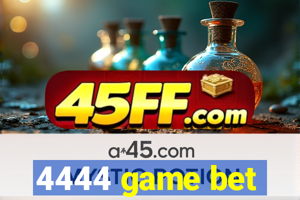 4444 game bet